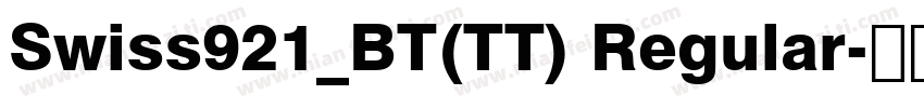 Swiss921_BT(TT) Regular字体转换